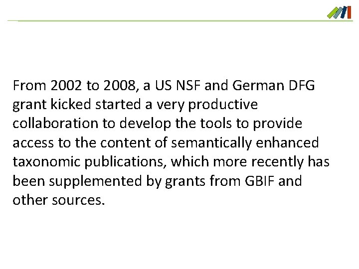 From 2002 to 2008, a US NSF and German DFG grant kicked started a