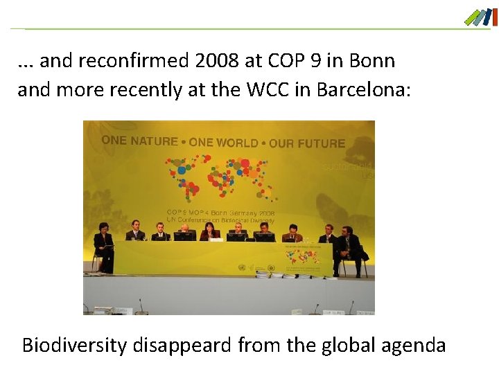 . . . and reconfirmed 2008 at COP 9 in Bonn and more recently