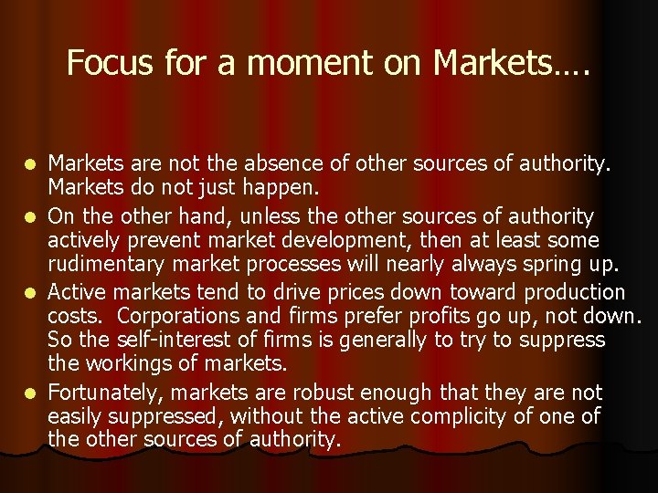 Focus for a moment on Markets…. Markets are not the absence of other sources