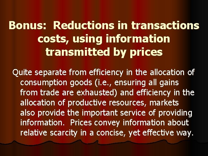 Bonus: Reductions in transactions costs, using information transmitted by prices Quite separate from efficiency