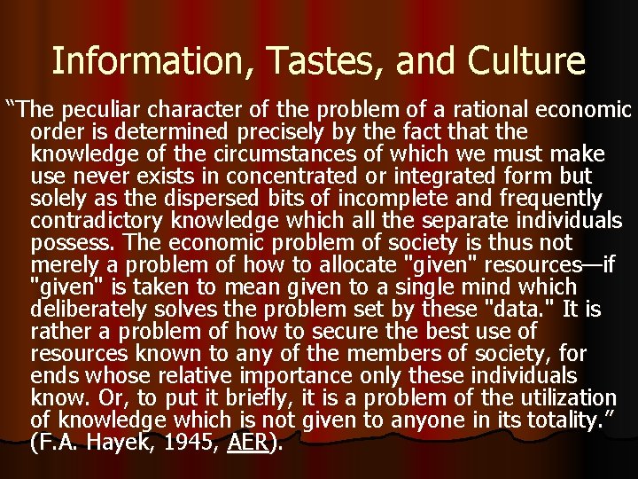Information, Tastes, and Culture “The peculiar character of the problem of a rational economic