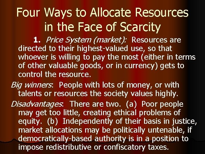 Four Ways to Allocate Resources in the Face of Scarcity 1. Price System (market):