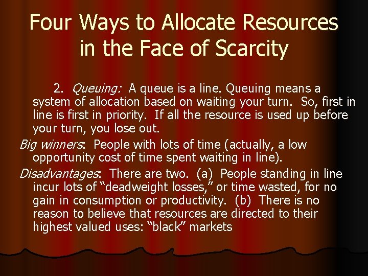 Four Ways to Allocate Resources in the Face of Scarcity 2. Queuing: A queue