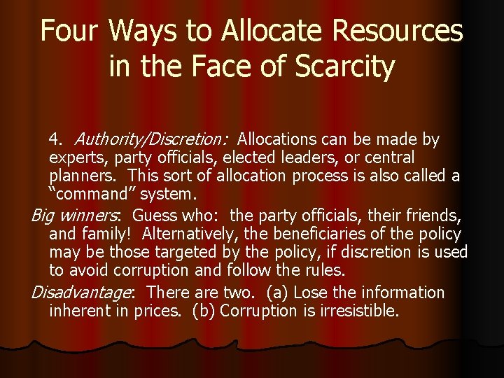 Four Ways to Allocate Resources in the Face of Scarcity 4. Authority/Discretion: Allocations can