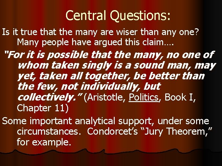 Central Questions: Is it true that the many are wiser than any one? Many