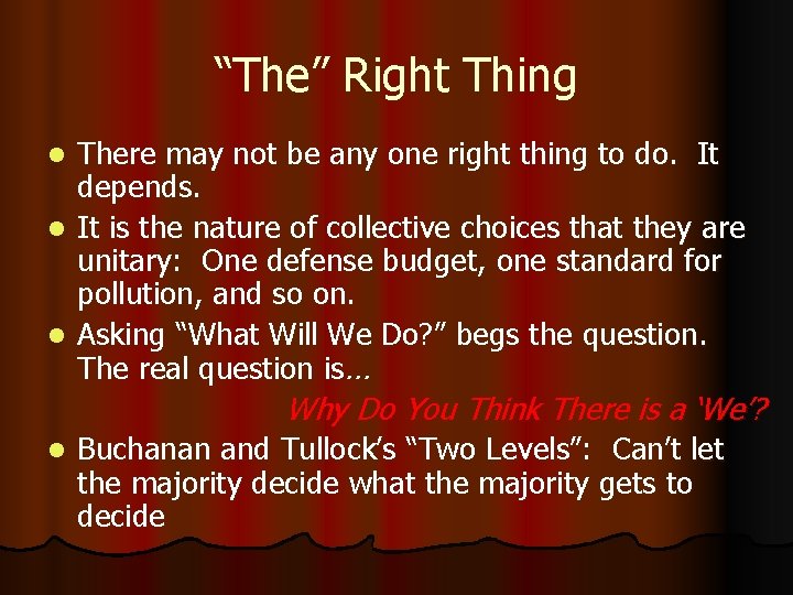 “The” Right Thing There may not be any one right thing to do. It