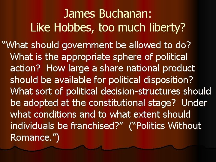 James Buchanan: Like Hobbes, too much liberty? “What should government be allowed to do?
