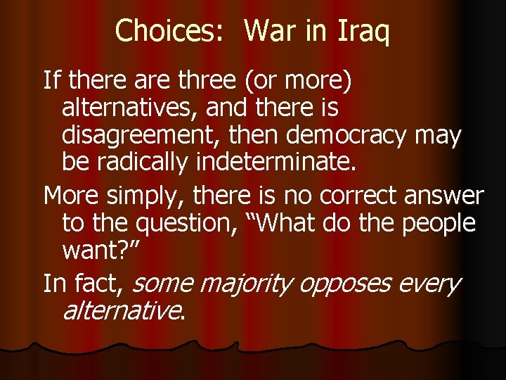 Choices: War in Iraq If there are three (or more) alternatives, and there is