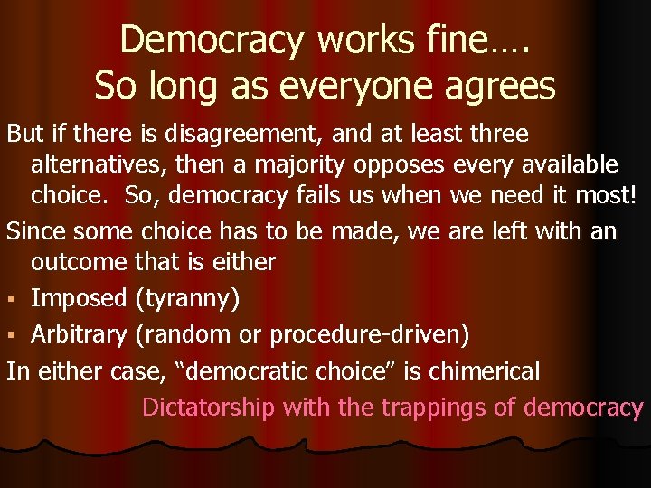 Democracy works fine…. So long as everyone agrees But if there is disagreement, and