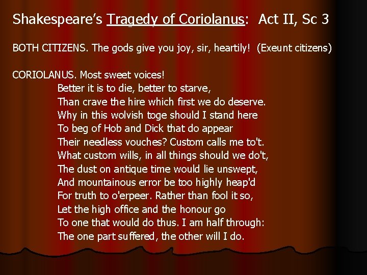 Shakespeare’s Tragedy of Coriolanus: Act II, Sc 3 BOTH CITIZENS. The gods give you