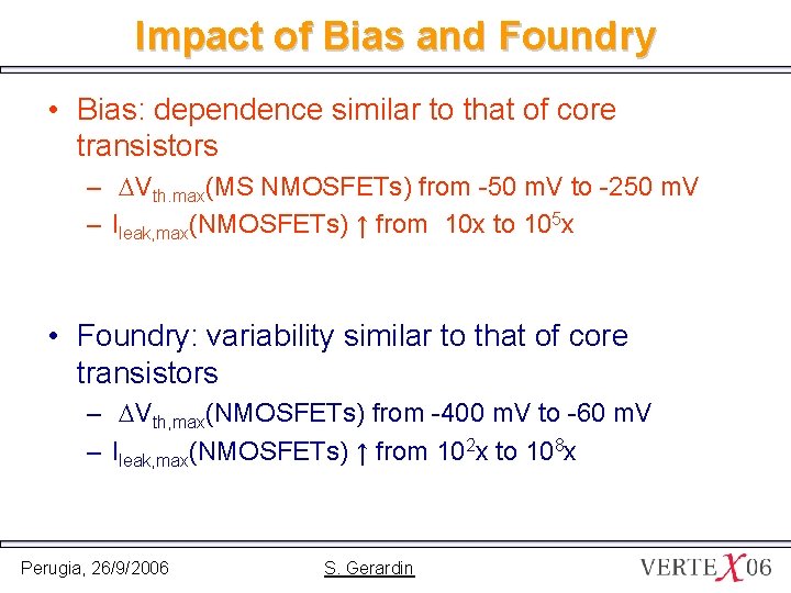 Impact of Bias and Foundry • Bias: dependence similar to that of core transistors