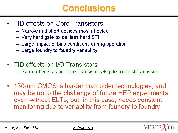 Conclusions • TID effects on Core Transistors – – Narrow and short devices most