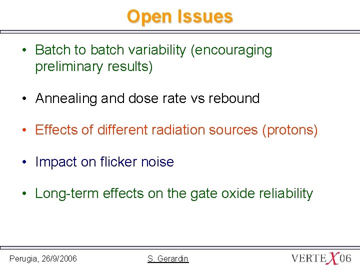 Open Issues • Batch to batch variability (encouraging preliminary results) • Annealing and dose