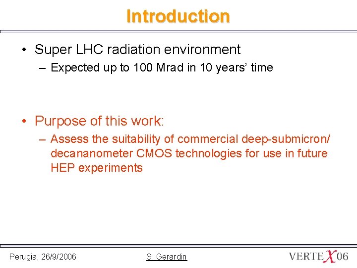 Introduction • Super LHC radiation environment – Expected up to 100 Mrad in 10