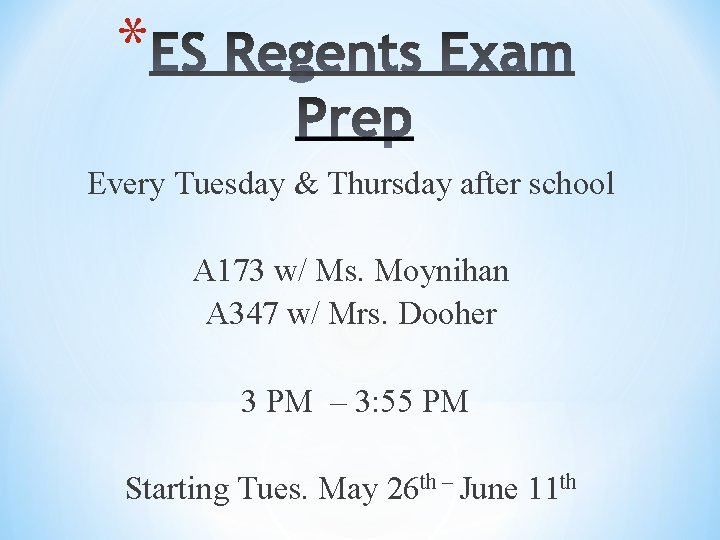 * Every Tuesday & Thursday after school A 173 w/ Ms. Moynihan A 347