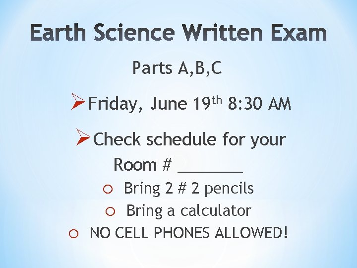 Parts A, B, C ØFriday, June 19 th 8: 30 AM ØCheck schedule for