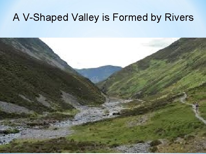 A V-Shaped Valley is Formed by Rivers 