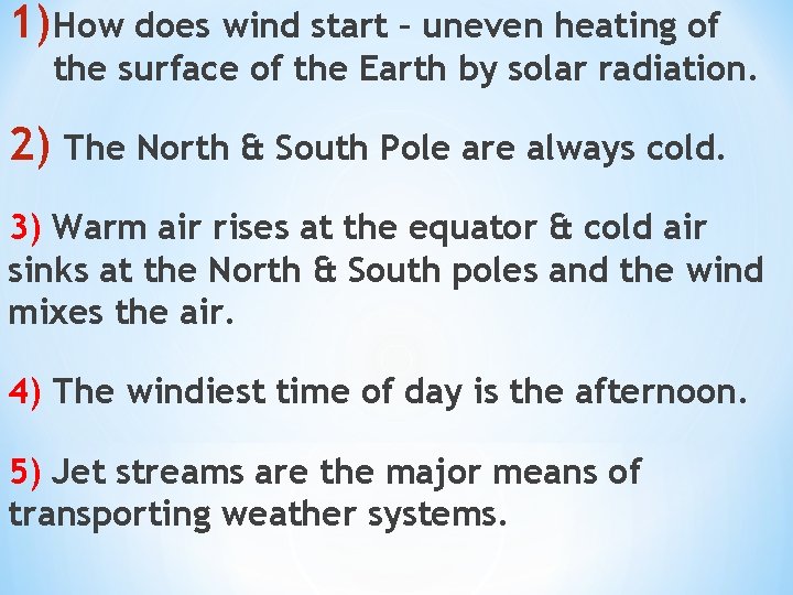 1)How does wind start – uneven heating of the surface of the Earth by
