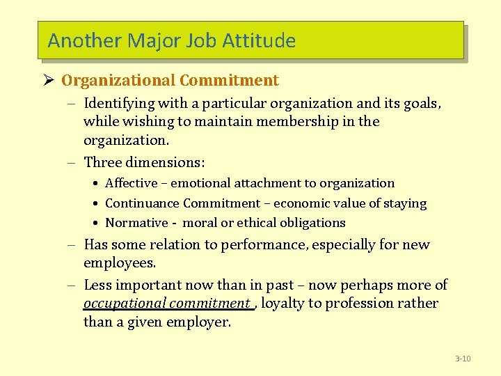 Another Major Job Attitude Ø Organizational Commitment – Identifying with a particular organization and