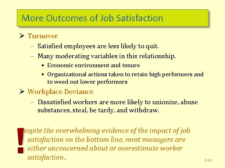 More Outcomes of Job Satisfaction Ø Turnover – Satisfied employees are less likely to
