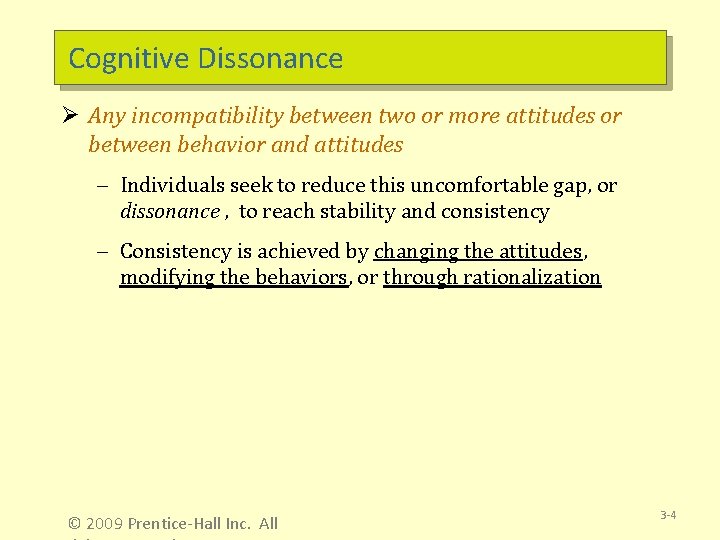 Cognitive Dissonance Ø Any incompatibility between two or more attitudes or between behavior and