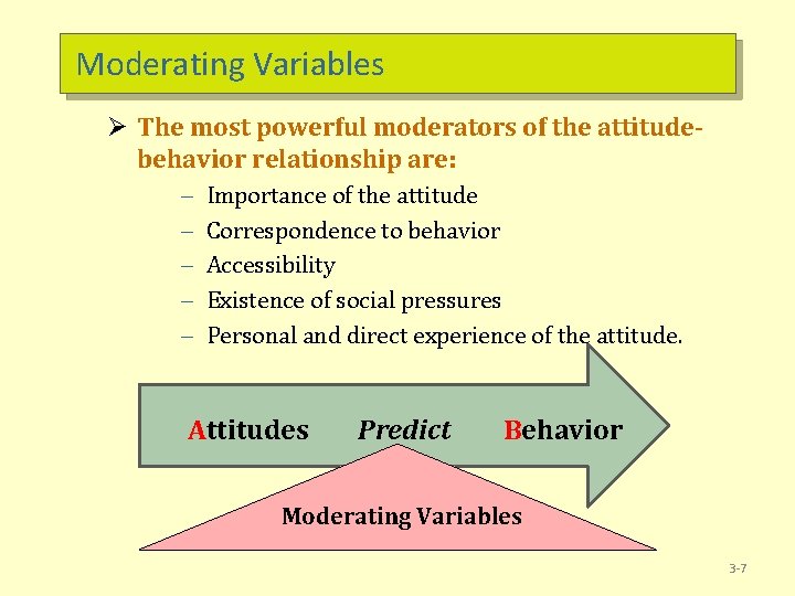 Moderating Variables Ø The most powerful moderators of the attitudebehavior relationship are: – –