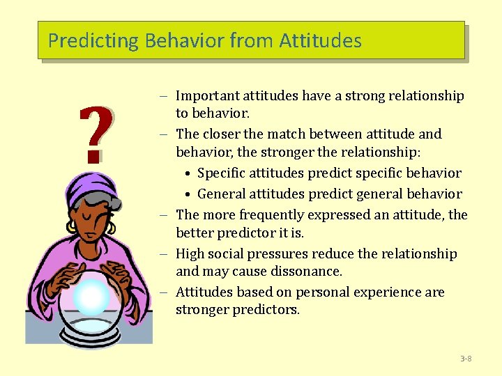 Predicting Behavior from Attitudes ? – Important attitudes have a strong relationship to behavior.