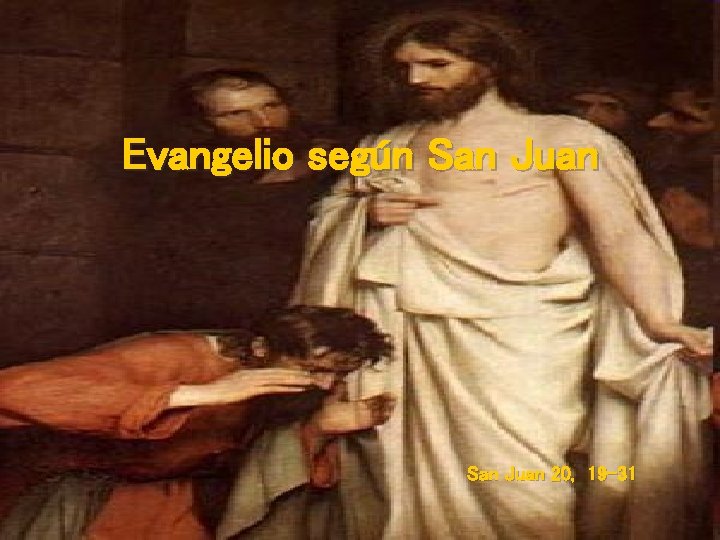 Evangelio según San Juan 20, 19 -31 