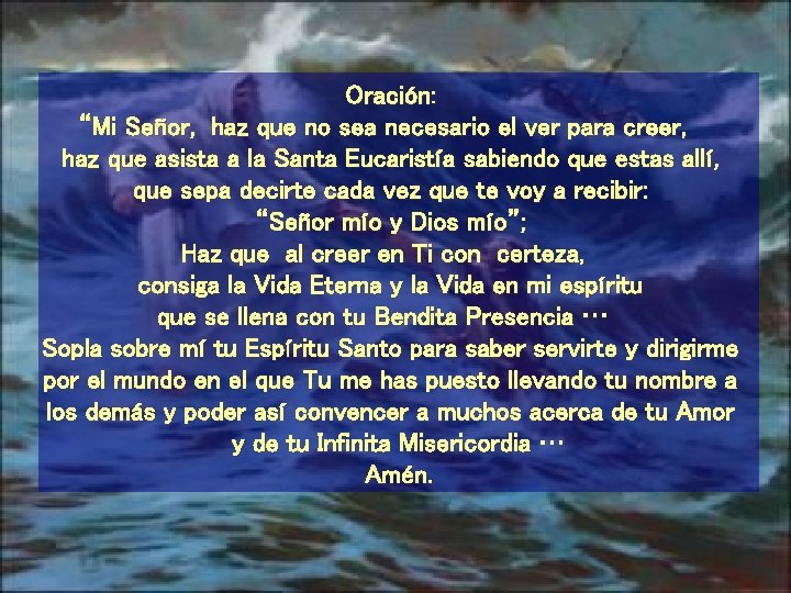 Oración: “Mi Señor, haz que no sea necesario el ver para creer, haz que