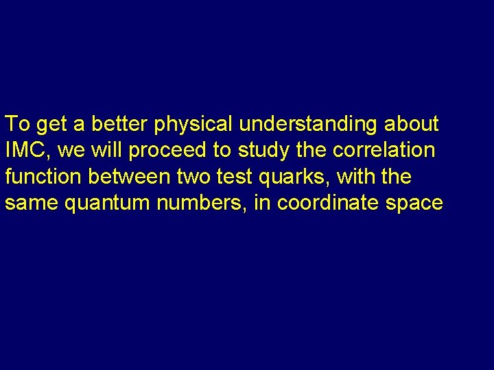 To get a better physical understanding about IMC, we will proceed to study the