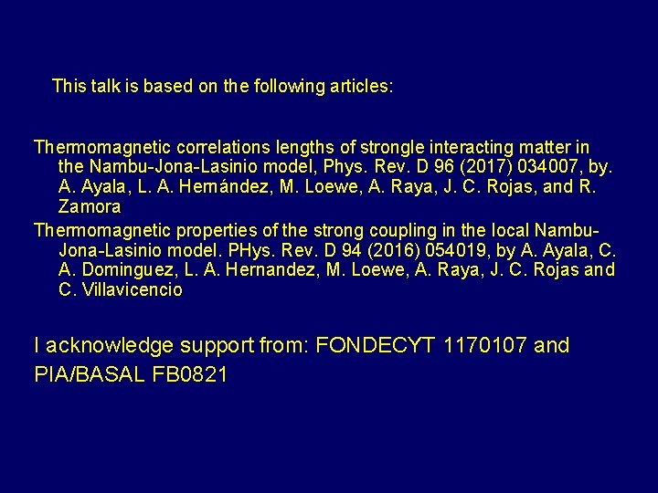 This talk is based on the following articles: Thermomagnetic correlations lengths of strongle interacting