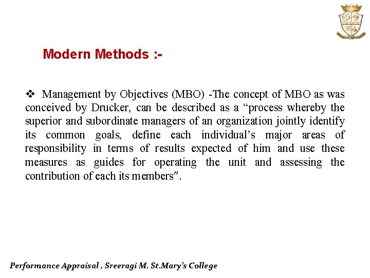 Modern Methods : v Management by Objectives (MBO) The concept of MBO as was