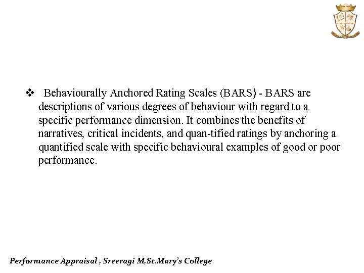 v Behaviourally Anchored Rating Scales (BARS) BARS are descriptions of various degrees of behaviour