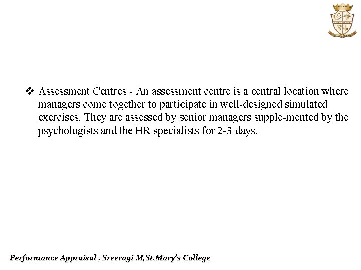 v Assessment Centres An assessment centre is a central location where managers come together