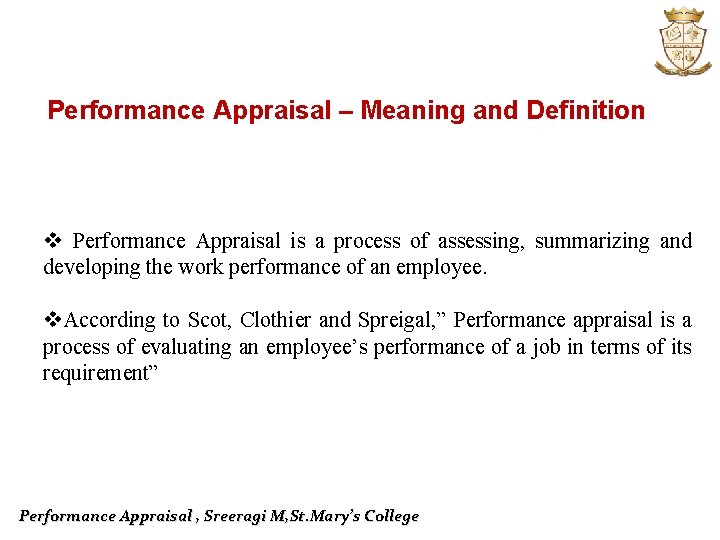 Performance Appraisal – Meaning and Definition v Performance Appraisal is a process of assessing,