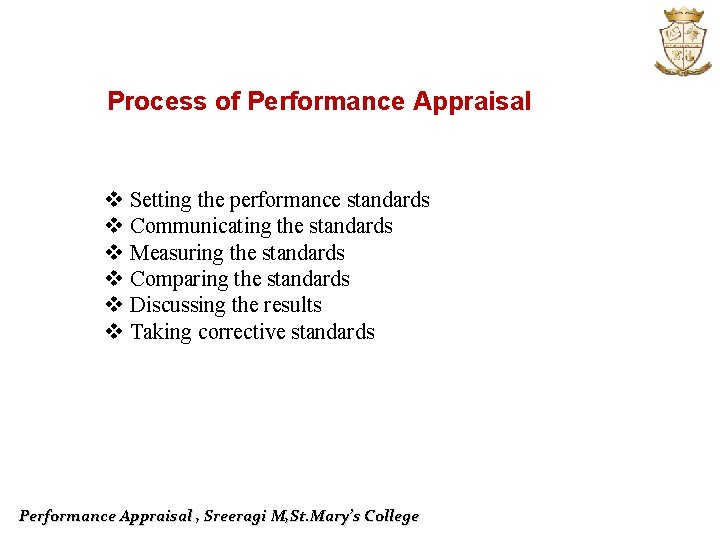 Process of Performance Appraisal v Setting the performance standards v Communicating the standards v