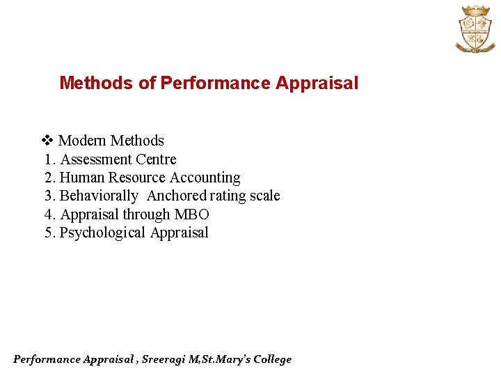 Methods of Performance Appraisal v Modern Methods 1. Assessment Centre 2. Human Resource Accounting