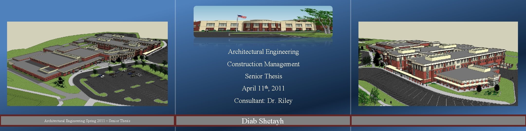 Architectural Engineering Construction Management Senior Thesis April 11 th, 2011 Consultant: Dr. Riley Architectural