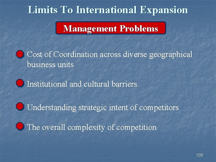 Limits To International Expansion Management Problems Cost of Coordination across diverse geographical business units