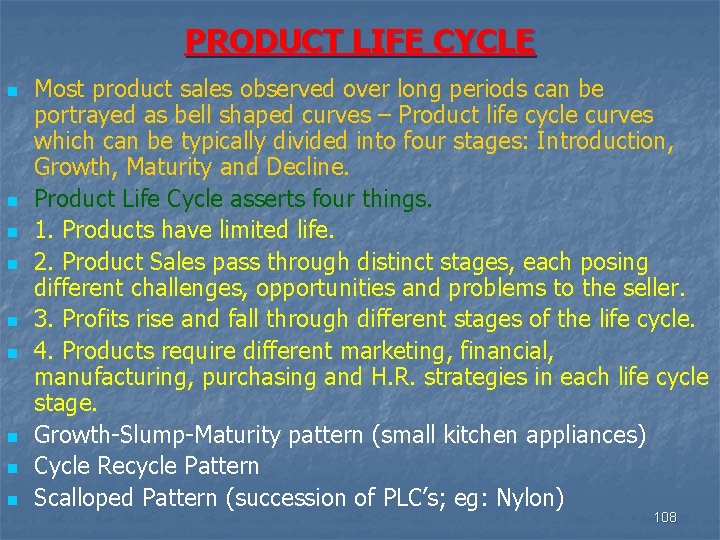 PRODUCT LIFE CYCLE n n n n n Most product sales observed over long