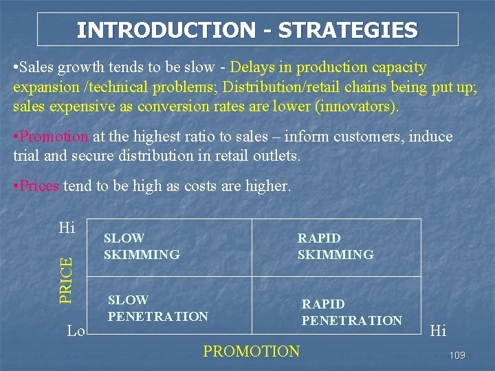 INTRODUCTION - STRATEGIES • Sales growth tends to be slow - Delays in production