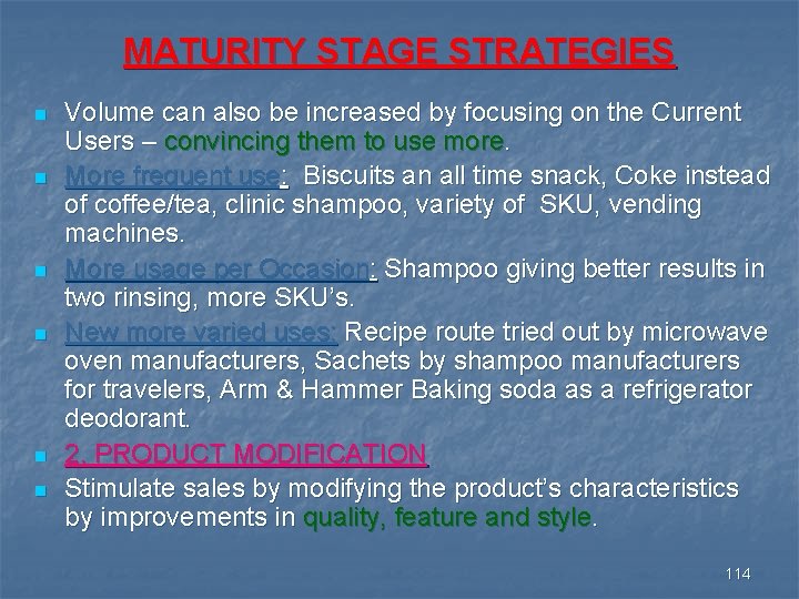 MATURITY STAGE STRATEGIES n n n Volume can also be increased by focusing on