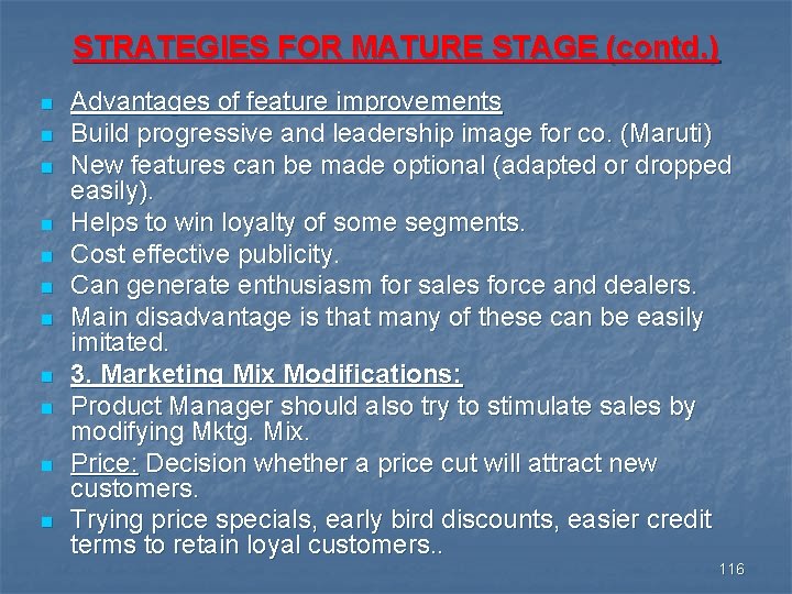 STRATEGIES FOR MATURE STAGE (contd. ) n n n Advantages of feature improvements Build