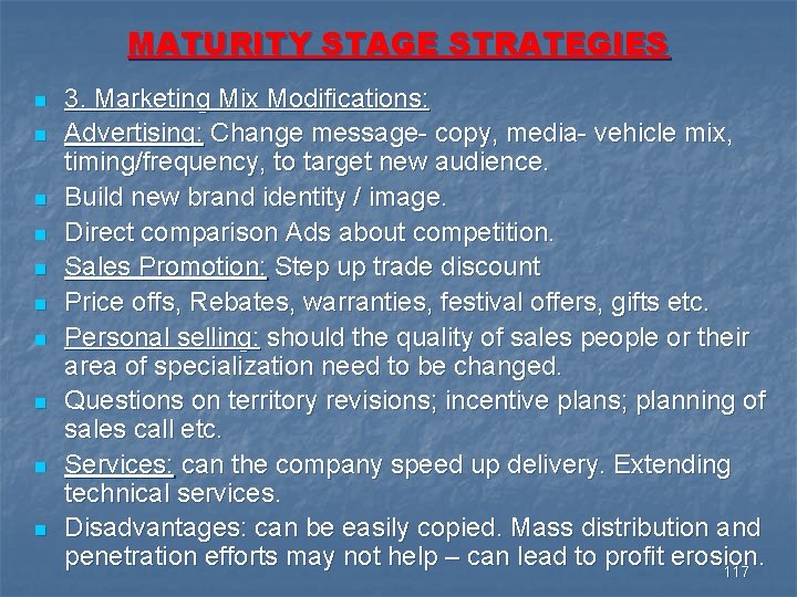 MATURITY STAGE STRATEGIES n n n n n 3. Marketing Mix Modifications: Advertising: Change