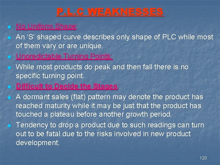 P. L. C WEAKNESSES n n n n No Uniform Shape: An ‘S’ shaped