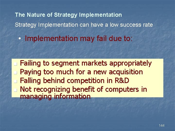 The Nature of Strategy Implementation can have a low success rate • Implementation may