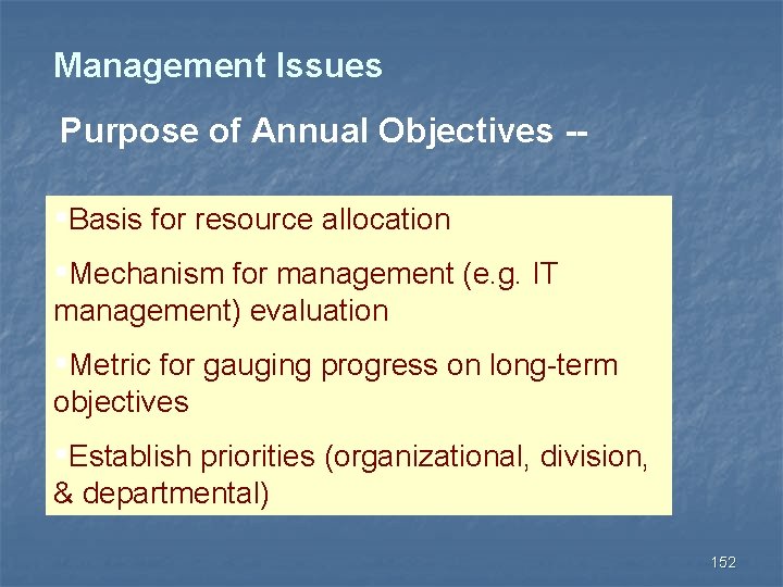 Management Issues Purpose of Annual Objectives -§Basis for resource allocation §Mechanism for management (e.