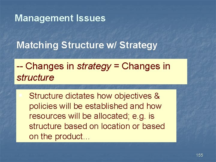 Management Issues Matching Structure w/ Strategy -- Changes in strategy = Changes in structure