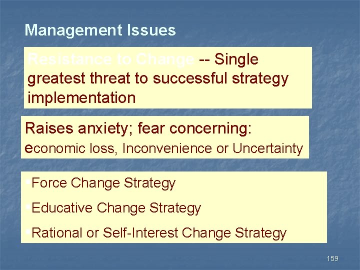 Management Issues Resistance to Change -- Single greatest threat to successful strategy implementation Raises