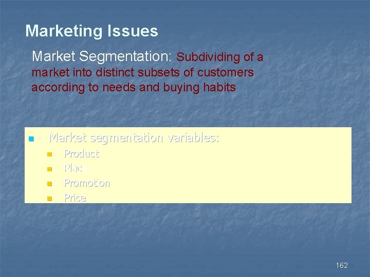 Marketing Issues Market Segmentation: Subdividing of a market into distinct subsets of customers according